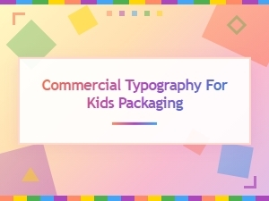 Free Commercial Fonts for Kids Packaging Typography