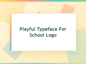 Discover Playful Typefaces for School Logos