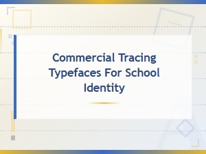 Commercial Tracing Typefaces for School Identity