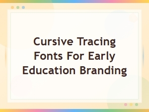 Cursive Tracing Fonts for Early Education Branding