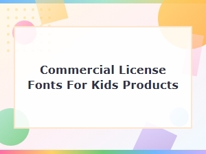 Kid-Friendly Font Pairings with Commercial Licenses