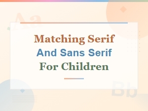Matching Serif and Sans Serif Fonts for Kids