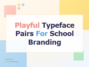 Playful Typeface Pairs for Kid-Friendly School Branding