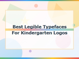 Best Legible Typefaces for Kindergarten Logos