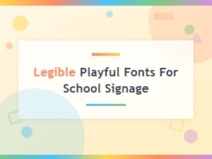 Legible Playful Fonts for School Signage